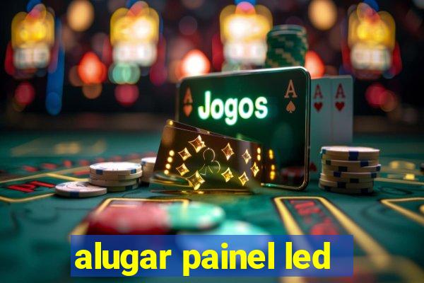 alugar painel led